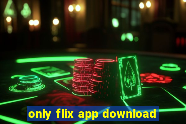 only flix app download